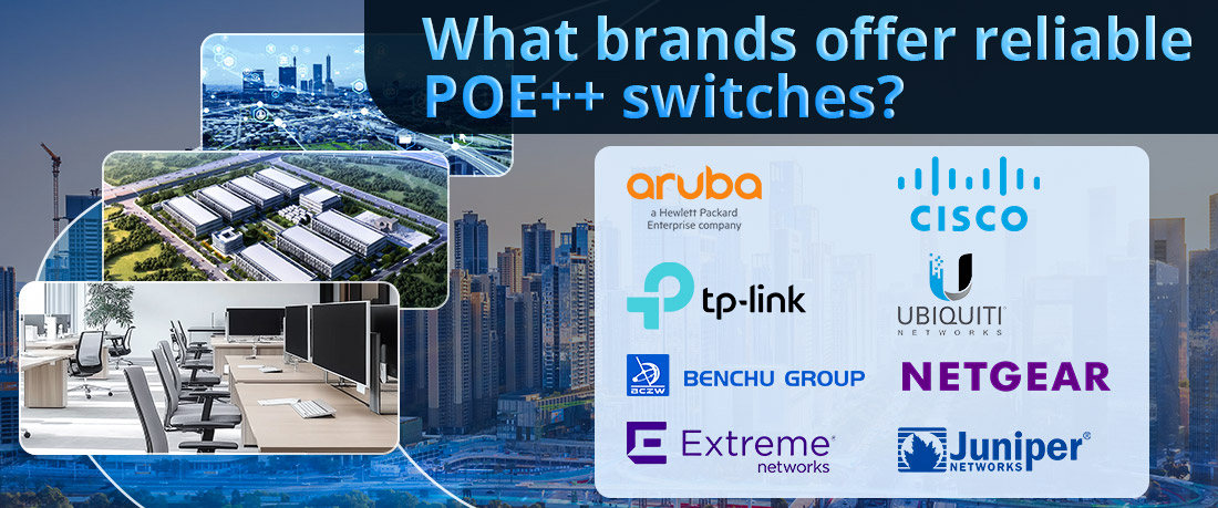 What brands offer reliable POE++ switches