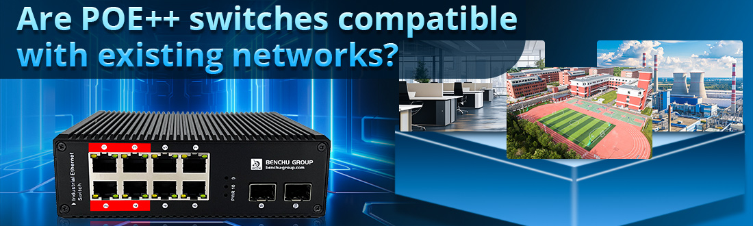 Are POE++ switches compatible with existing networks