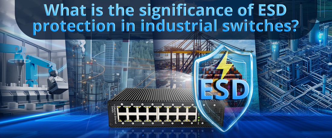What is the significance of ESD protection in industrial switches