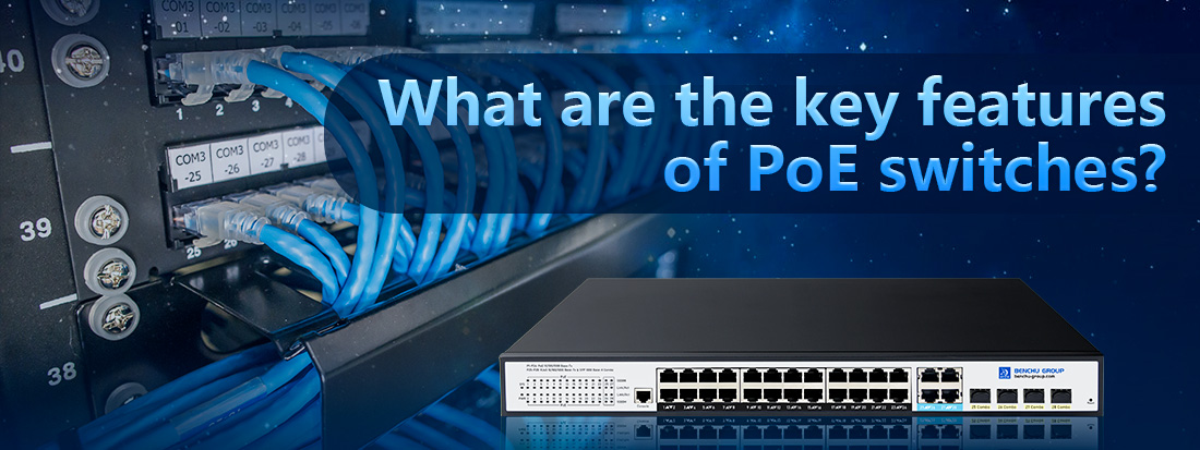 What are the key features of PoE switches