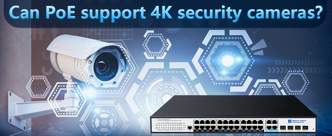 Can PoE support 4K security cameras
