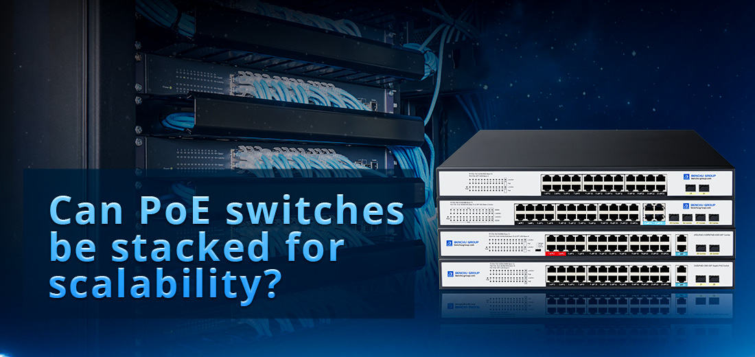Can PoE switches  be stacked for  scalability