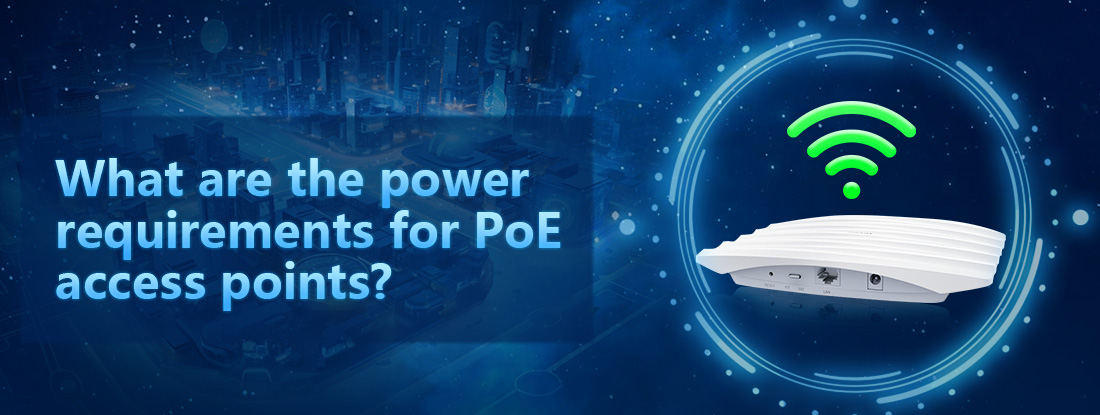 What are the power requirements for PoE access points