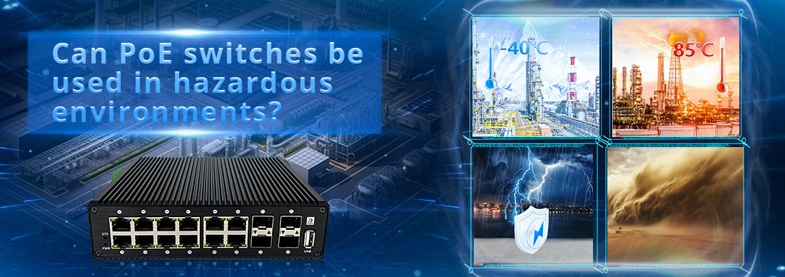 Can PoE switches be used in hazardous environments