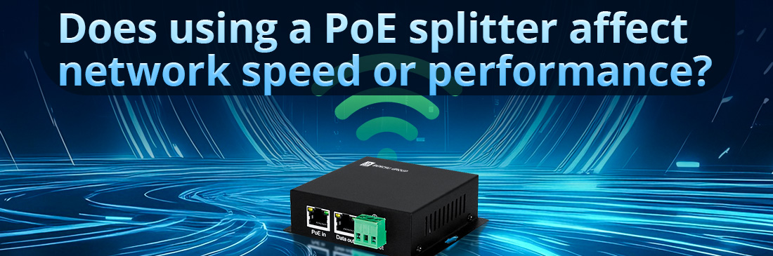 Does using a PoE splitter affect network speed or performance