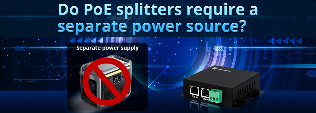 Do PoE splitters require a separate power source