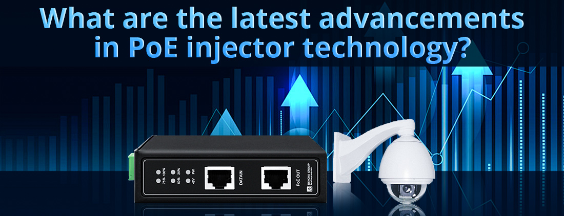 What are the latest advancements in PoE injector technology