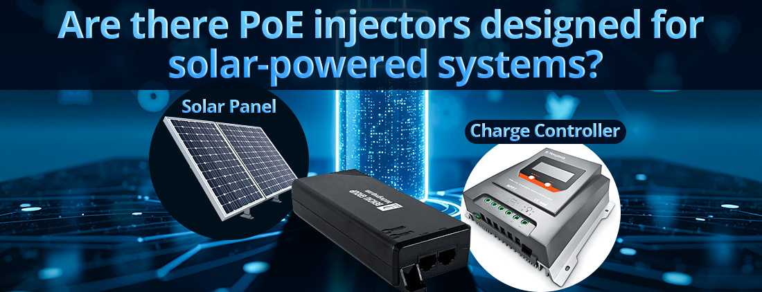 Are there PoE injectors designed for solar-powered systems