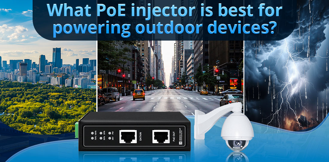 What PoE injector is best for powering outdoor devices