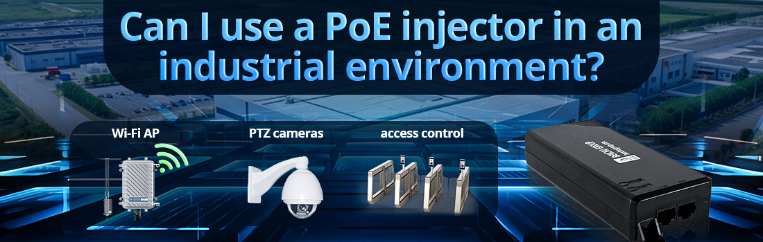 Can I use a PoE injector in an industrial environment