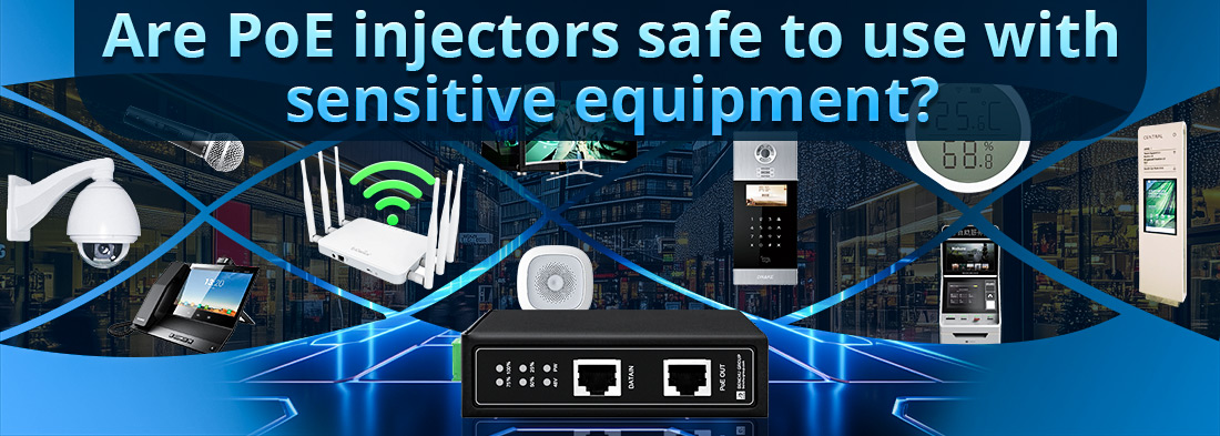 Are PoE injectors safe to use with sensitive equipment