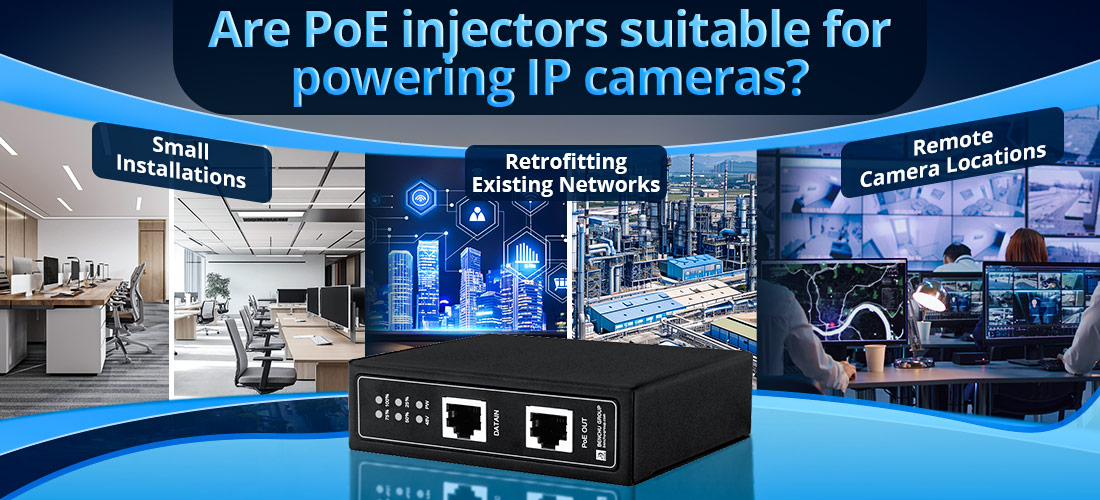 Are PoE injectors suitable for powering IP cameras
