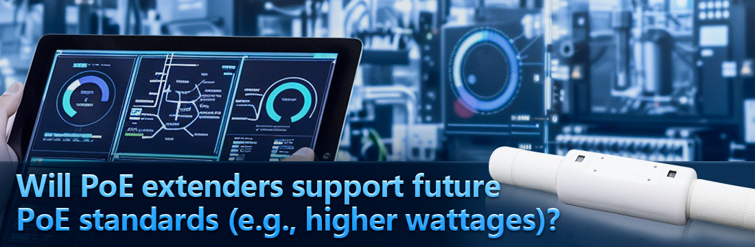 Will PoE extenders support future PoE standards (e.g., higher wattages)
