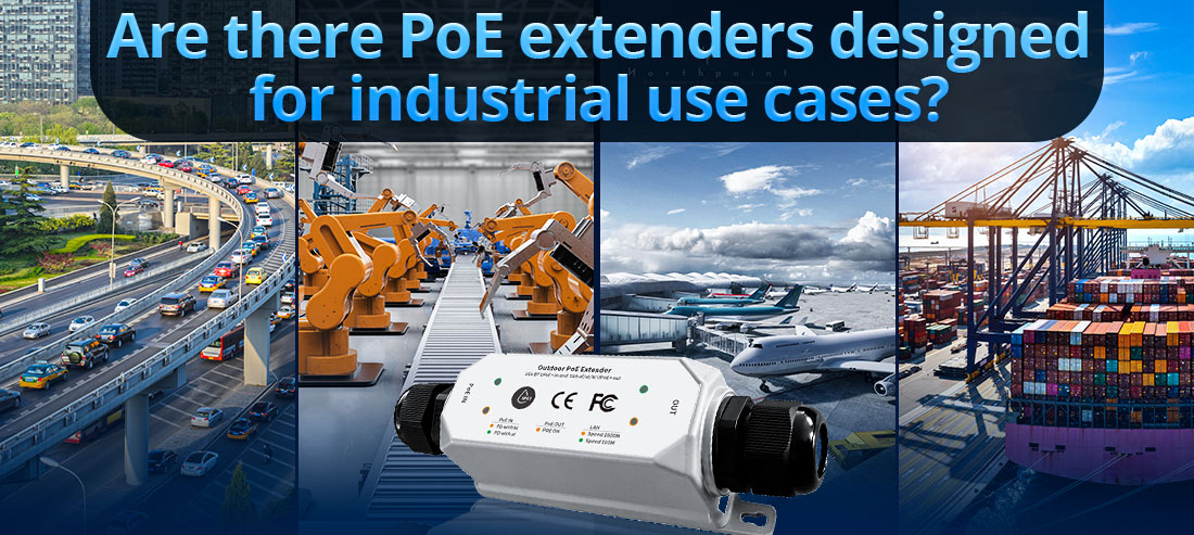Are there PoE extenders designed for industrial use cases
