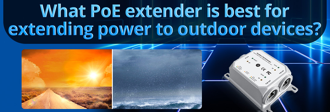 What PoE extender is best for extending power to outdoor devices