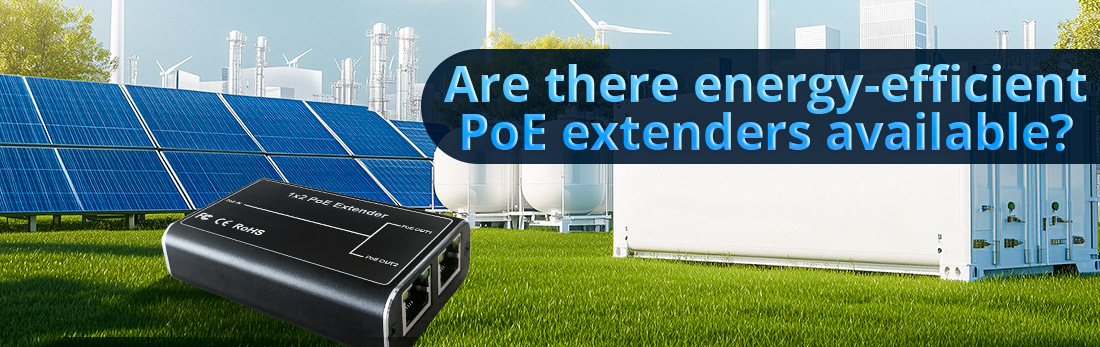 Are there energy-efficient PoE extenders available