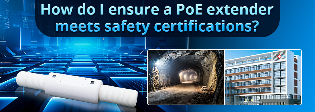 How do I ensure a PoE extender meets safety certifications