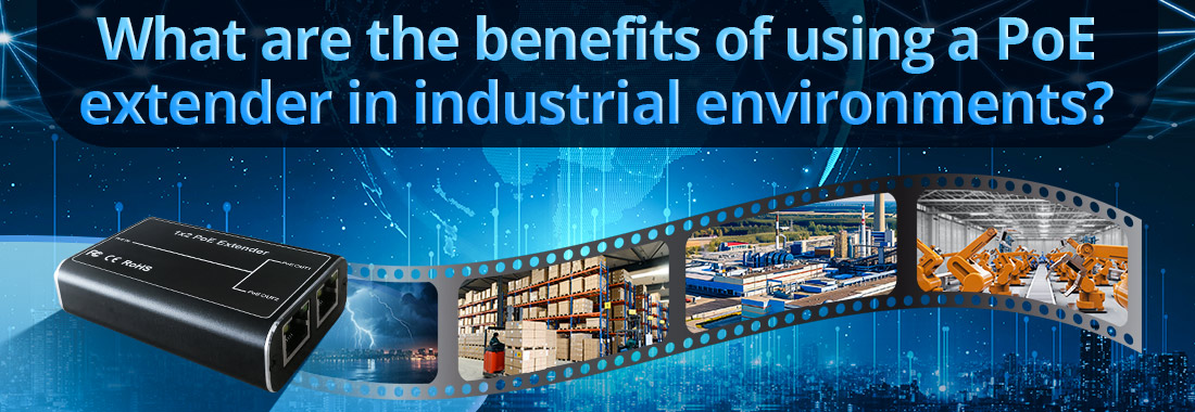 What are the benefits of using a PoE extender in industrial environments