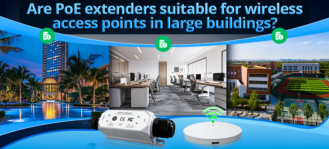 Are PoE extenders suitable for wireless access points in large buildings