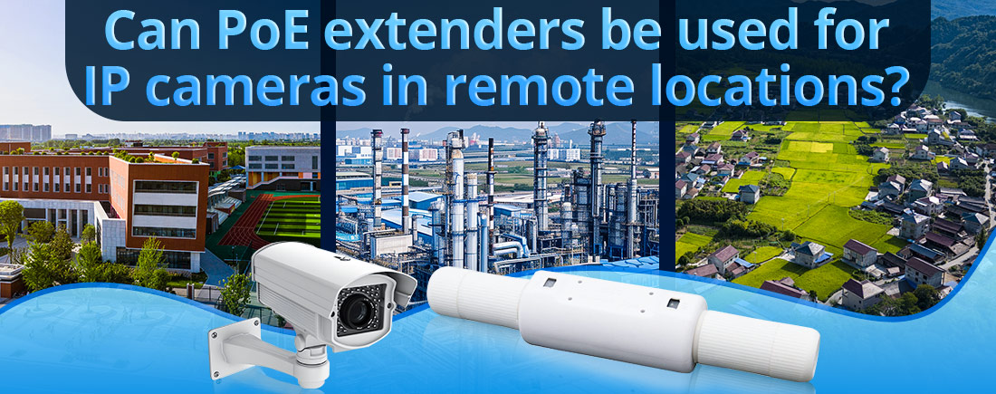 Can PoE extenders be used for IP cameras in remote locations