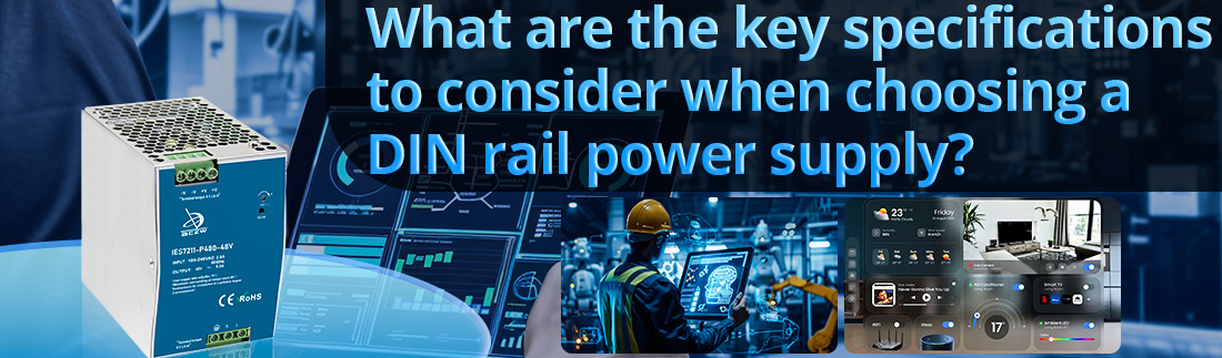 What are the key specifications to consider when choosing a DIN rail power supply
