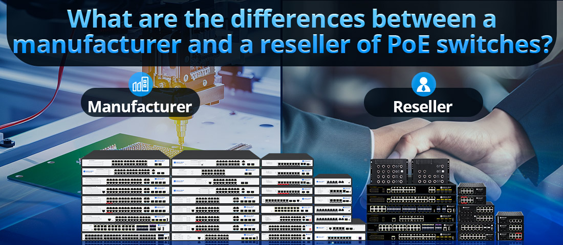 What are the differences between a manufacturer and a reseller of PoE switches