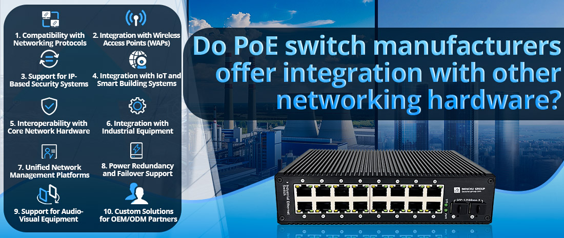 Do PoE switch manufacturers offer integration with other networking hardware