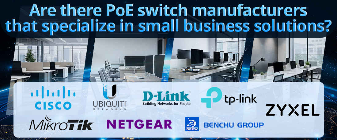 Are there PoE switch manufacturers that specialize in small business solutions