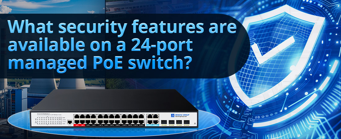 What security features are available on a 24-port managed PoE switch