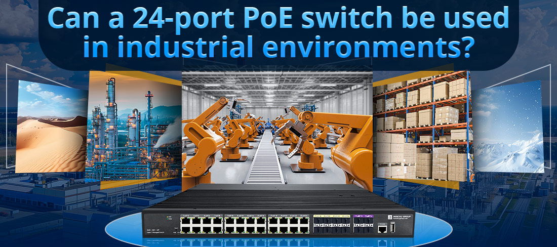Can a 24-port PoE switch be used in industrial environments