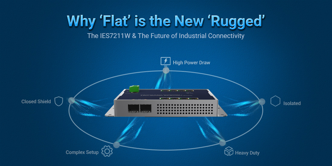 Why &lsquo;Flat&rsquo; is the New &lsquo;Rugged&rsquo;: The IES7211W and the Future of Industrial Connectivity