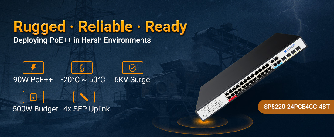 SP5220-24PGE4GC-4BT Rugged, Reliable, and Ready: Deploying PoE++ in Harsh Environments