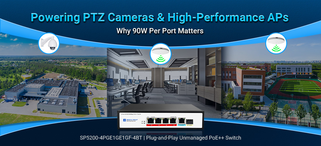 Powering PTZ Cameras and High-Performance APs Why 90W Per Port Matters