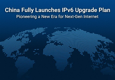 China has fully launched its IPv6 upgrade plan, heralding the dawn of a new era for the internet.