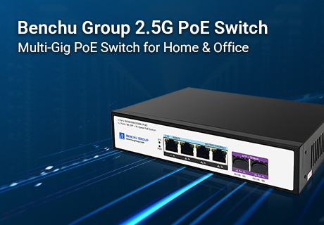 Benchu Group Launches SP5200-4PXE2TF: 4-Port 2.5G Unmanaged PoE Switch with 10G SFP+ Uplinks